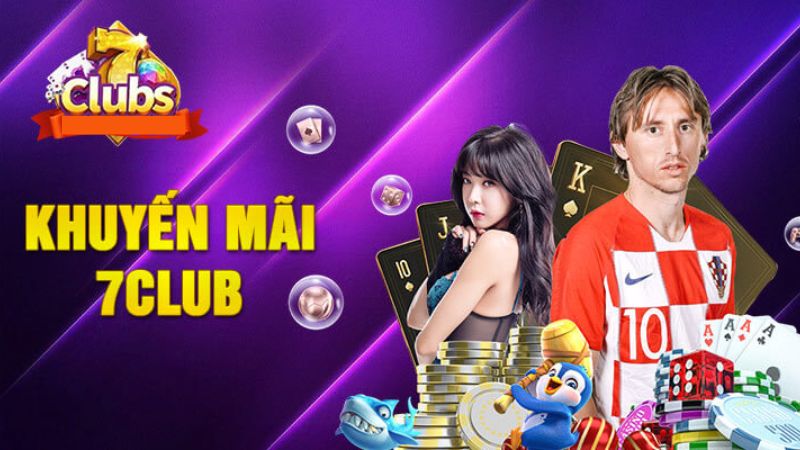 7Club 28 Khuyến mãi 7Club cực hấp dẫn cho tân thủ